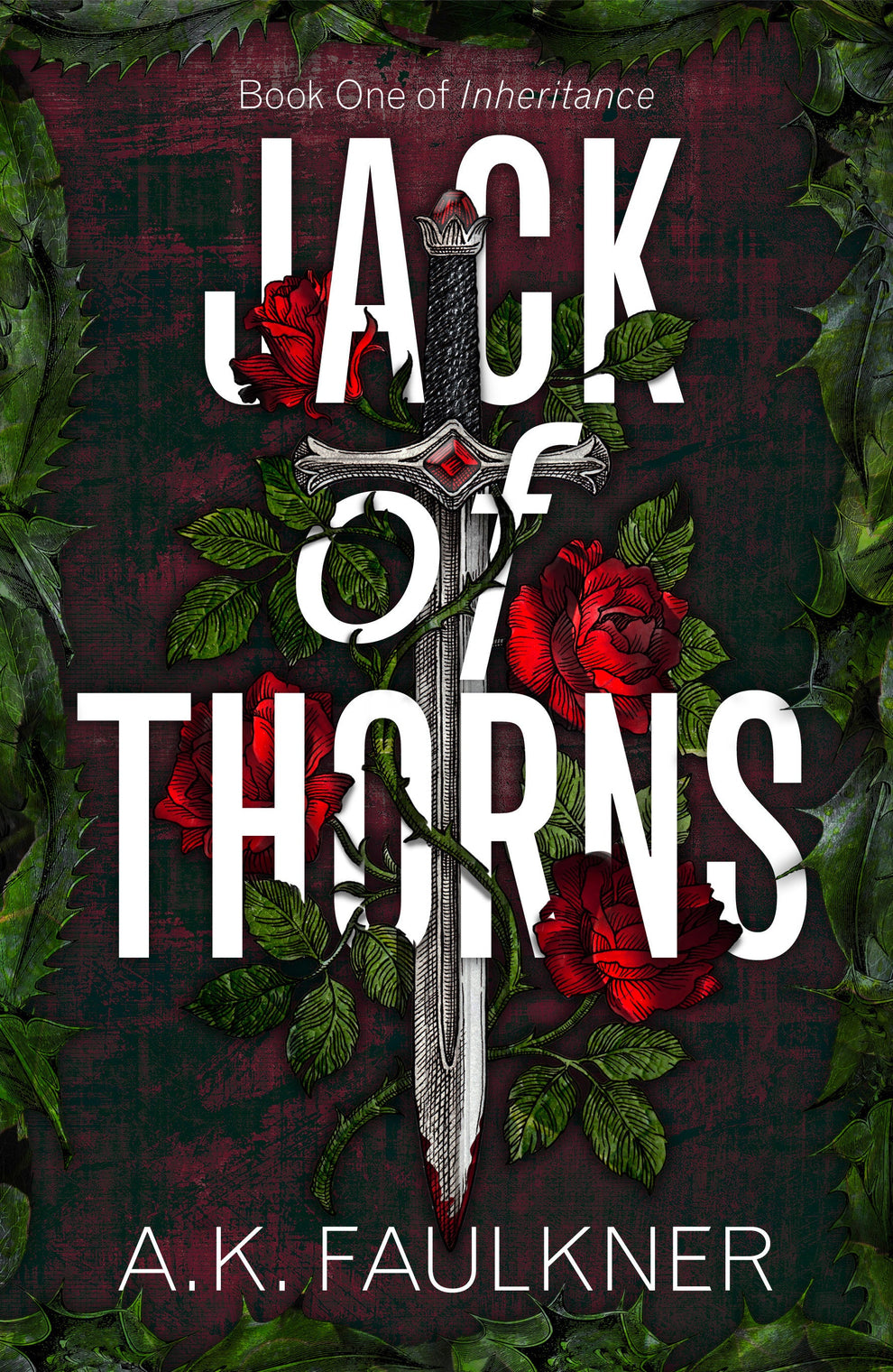 Cover for Jack of Thorns by AK Faulkner. A dagger with red jewels is bound by thorns and roses against a backdrop of pricker leaves.